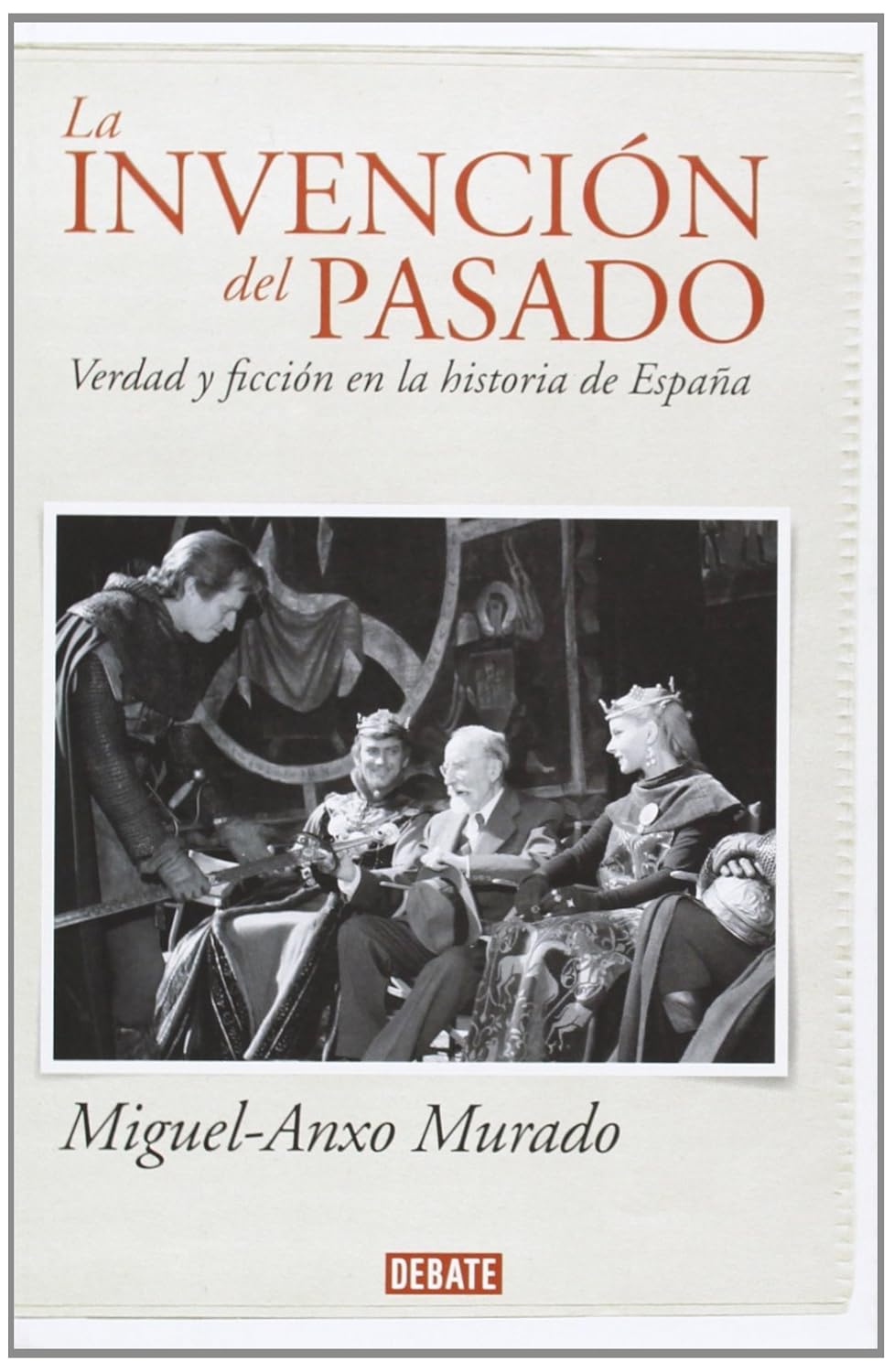 La invención del pasado. Verdad y ficción de la historia de España
